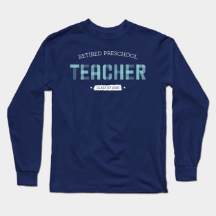 Retired Preschool Teacher Long Sleeve T-Shirt